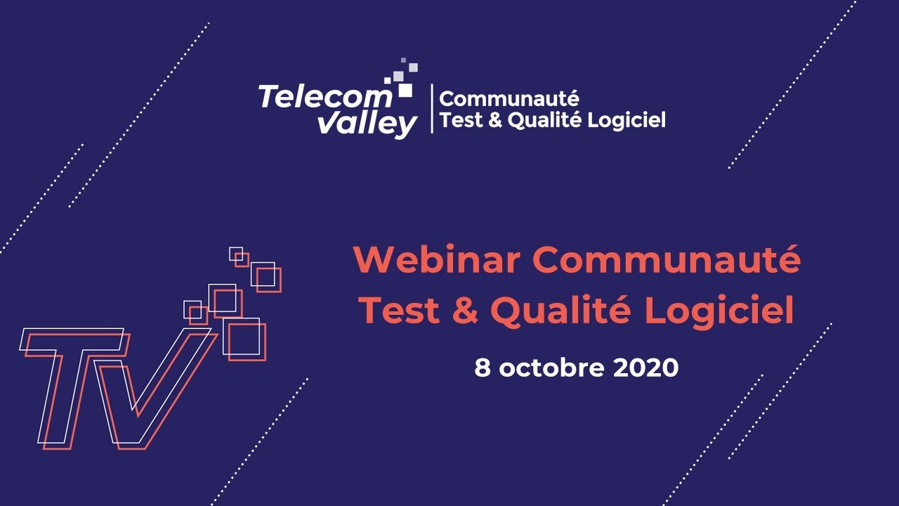 Webinar Communauté Test & Qualité Logiciel  -  08 10 20
