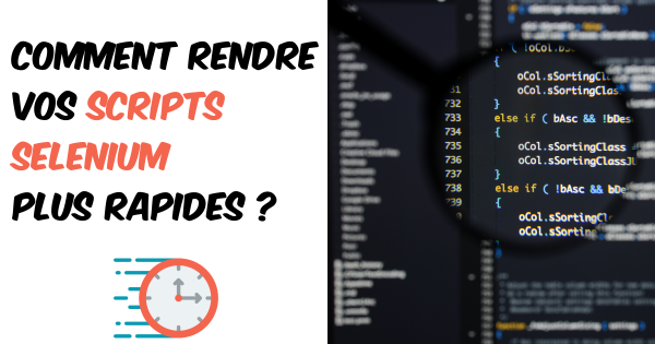 Comment rendre vos scripts Selenium plus rapides ?