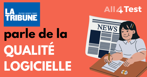 La Tribune expertise All4Test en Qualité Logicielle
